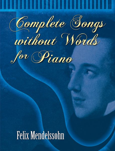 Complete Songs Without Words : For Piano.