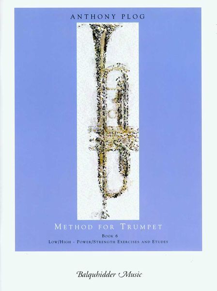 Method For Trumpet, Book 6 : Low/High Power/Strength Exercises and Etudes.