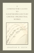 Conductors' Guide To Nineteenth-Century Choral-Orchestral Works.