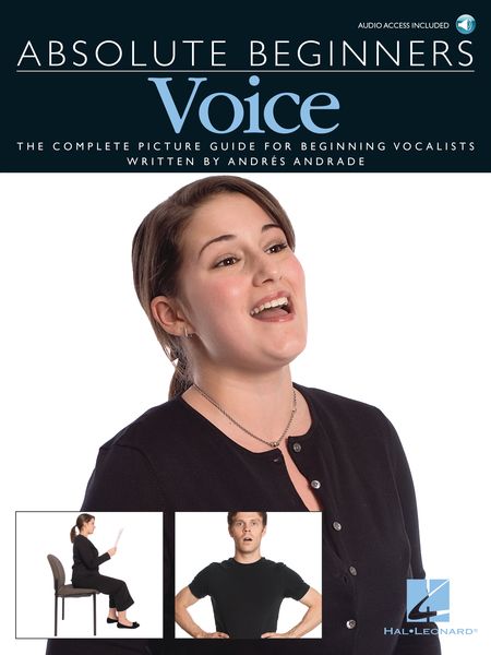 Absolute Beginners : Voice - The Complete Picture Guide For Beginning Vocalists.