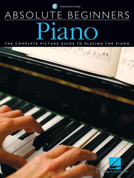 Absolute Beginners : Piano - The Complete Picture Guide To Playing The Piano.