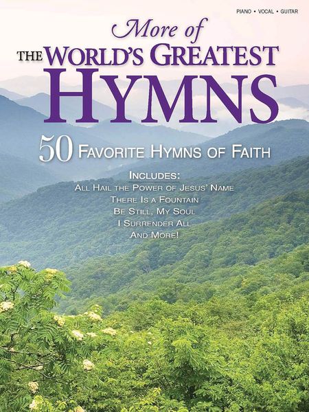 More Of The World's Greatest Hymns : 50 Favorite Hymns Of Faith.