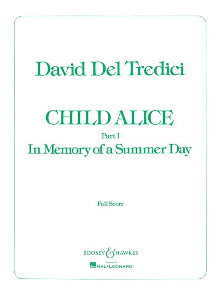 Child Alice, Vol. 1 - In Memory Of A Summer Day : For Soprano and Orchestra.