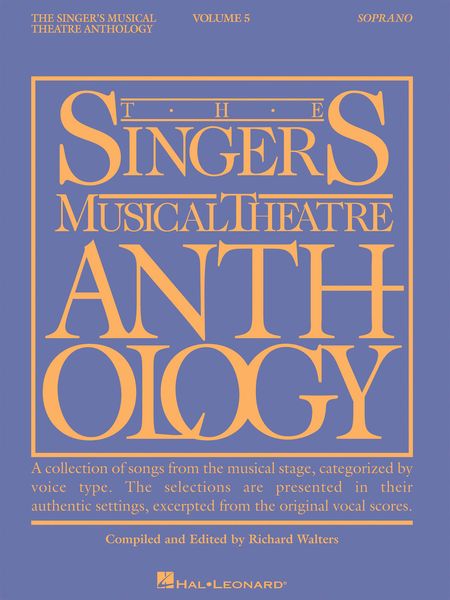 Singer's Musical Theatre Anthology, Vol. 5 : Soprano / compiled and edited by Richard Walters.