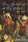 Dance, Spectacle, And The Body Politik, 1250-1750 / Edited By Jennifer Nevile.
