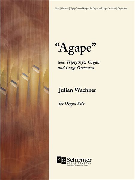 Agape, From Triptych For Organ And Large Orchestra : For Organ Solo (2004, 2006).