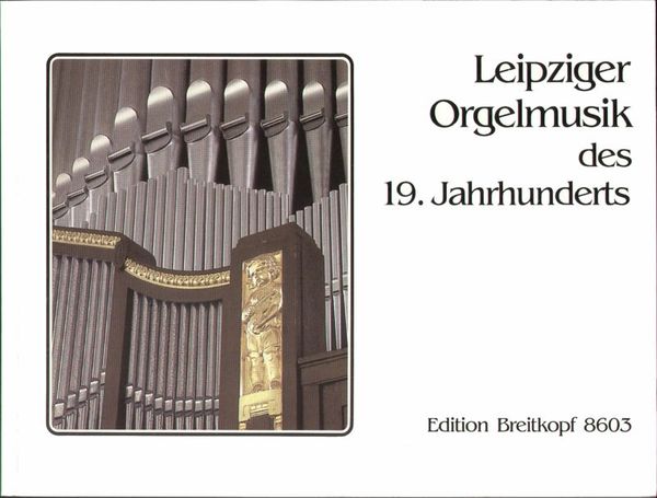 Nineteenth Century Organ Music From Leipzig / edited by Anne Marlene Gurgel.
