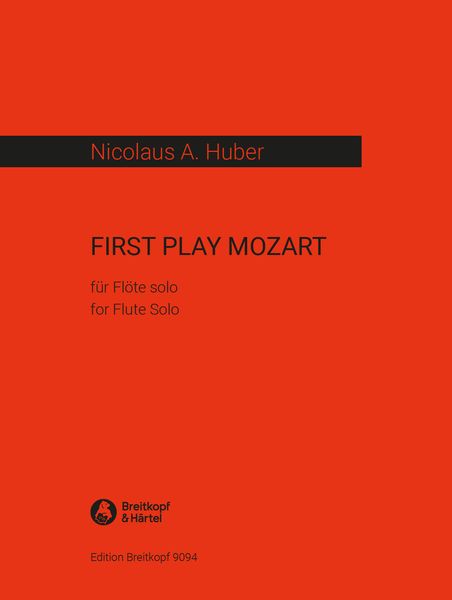 First Play Mozart : For Flute Solo (Alternatively Alto Flute, Possibly Amplified).