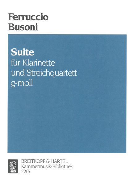 Suite : For Clarinet and String Quartet In G Minor, Busoni-Verzeichnis 176 (1881).