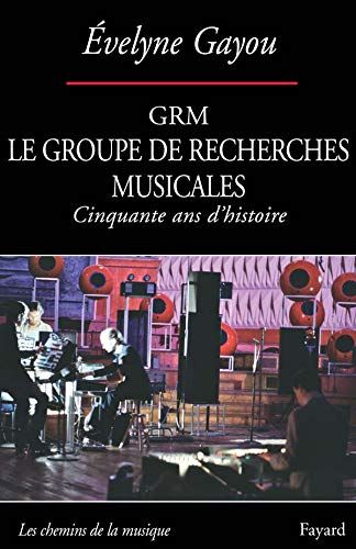 Grm : le Groupe De Recherches Musicales.