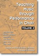 Teaching Music Through Performance In Choir, Vol. 2 / Ed. by Heather Buchanan & Matthew Mehaffey.