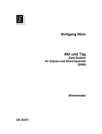 Akt Und Tag : Zwei Studien Für Sopran Und Streichquartett (2006).