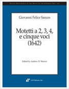 Motetti A 2, 3, 4, E Cinque Voci (1642) / edited by Andrew H. Weaver.