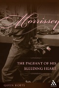 Morrissey : The Pageant Of His Bleeding Heart.