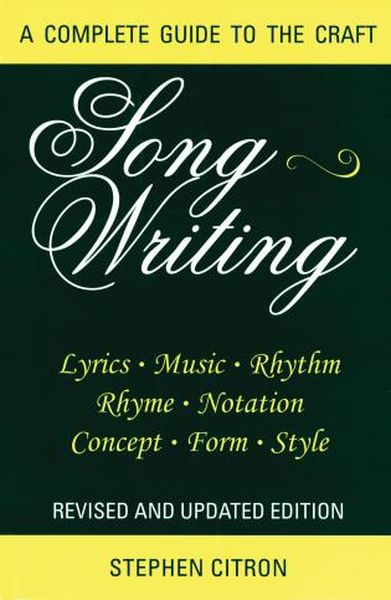 Songwriting : A Complete Guide To The Craft / Revised and Updated Edition.