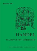 No, Di Voi Non Vuo'Fidami, HWV 189 : For Two Sopranos and Continuo.