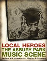 Local Heroes : The Asbury Park Music Scene.