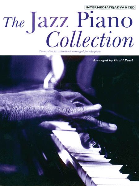 Jazz Piano Collection : Twenty-Two Standards / arranged For Solo Piano by David Pearl.