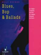 Blues, Bop and Ballads : For Trumpet (Trombone) and Piano.