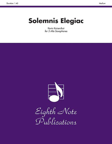 Solemnis Elegiac : For Three Alto Saxophones.