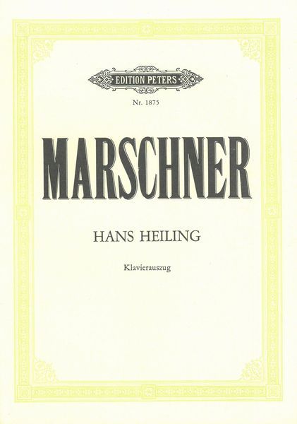 Hans Heiling : Romantische Oper In Einem Vorspiel und Drei Akten.
