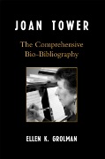 Joan Tower : The Comprehensive Bio-Bibliography.