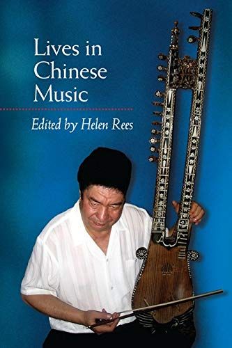 Lives In Chinese Music / Edited By Helen Rees.