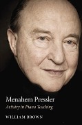 Menahem Pressler : Artistry In Piano Teaching.