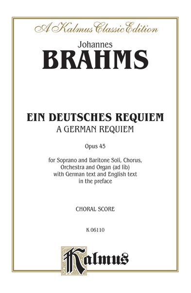German Requiem (Ein Deutsches Requiem), Op. 45 : For SATB Chorus, Solo Soprano & Baritone and Orch.