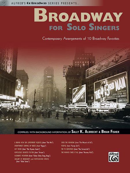 Broadway For Solo Singers : Contemporary Arrangements Of 10 Broadway Favorites.