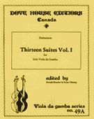 Thirteen Suites Vol. I : For Solo Viola Da Gamba.