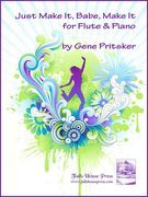 Just Make It, Babe, Make It : For Flute And Piano.