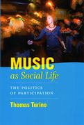 Music As Social Life : The Politics Of Participation.