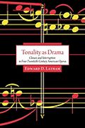 Tonality As Drama : Closure and Interruption In Four Twentieth-Century American Operas.