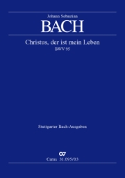 Christus, der Ist Mein Leben, BWV 95 / edited by Reinhold Kubik.