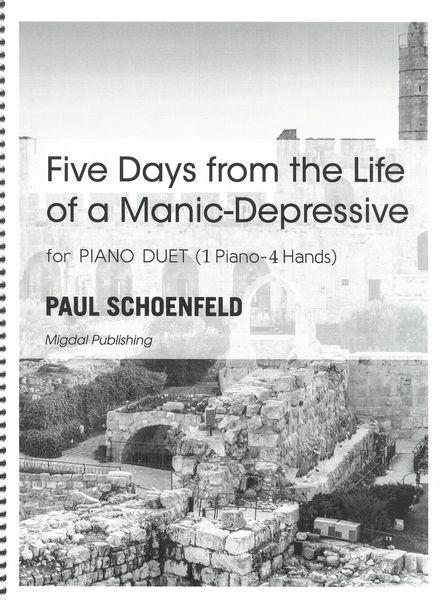 Five Days From The Life of A Manic Depressive : For Piano Duet (1 Piano-4 Hands).