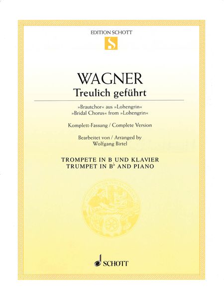 Treulich Geführt - Bridal Chorus From Lohengrin : For Trumpet and Piano / arr. by Wolfgang Birtel.