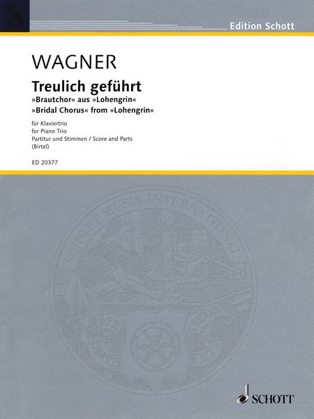 Treulich Geführt - Bridal Chorus From Lohengrin : For Piano Trio / arranged by Wolfgang Birtel.