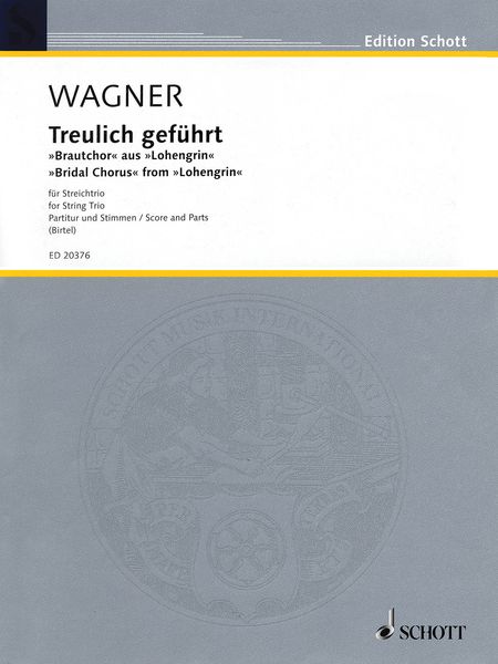 Treulich Geführt - Bridal Chorus From Lohengrin : For String Trio / arranged by Wolfgang Birtel.