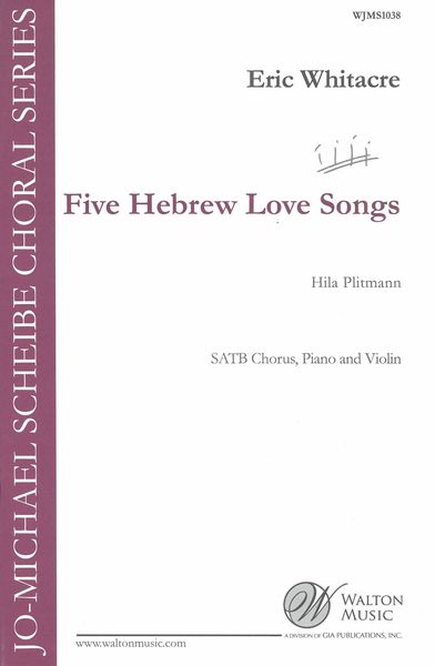 Five Hebrew Love Songs : For SATB and String Quartet (Or Piano and Violin).
