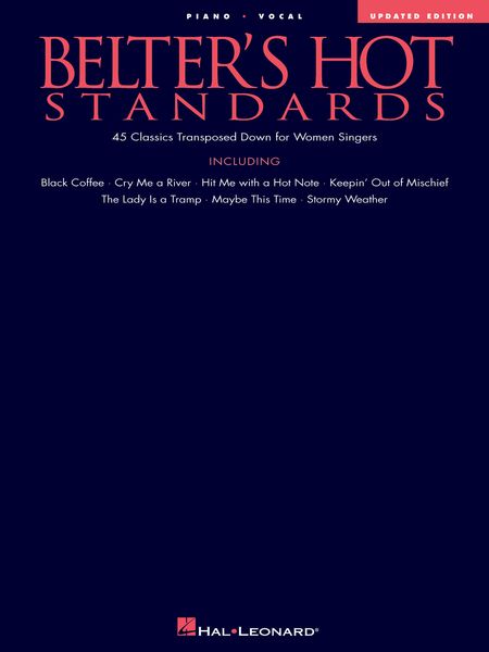 Belter's Hot Standards : 45 Classics Transposed Down For Women Singers- Updated Edition.