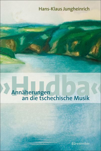 Hudba : Annäherungen An Die Tschechische Musik.