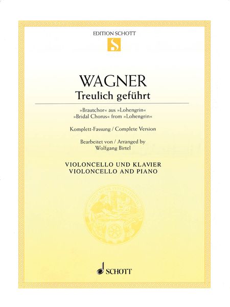 Treulich Geführt - Bridal Chorus From Lohengrin : For Cello and Piano / arranged by Wolfgang Birtel.