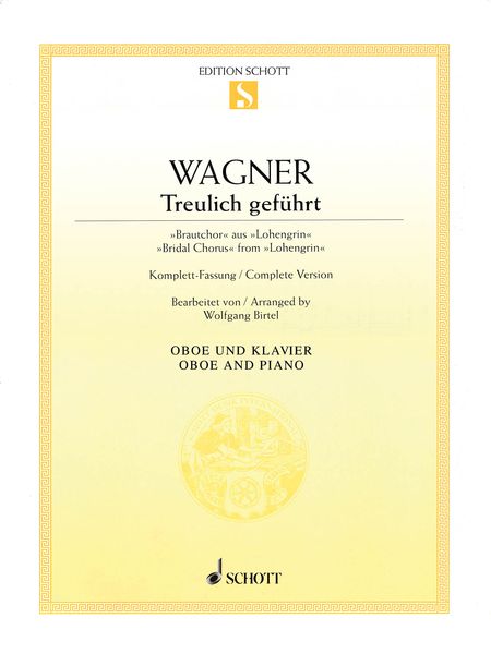 Treulich Geführt - Bridal Chorus From Lohengrin : For Oboe and Piano / arranged by Wolfgang Birtel.