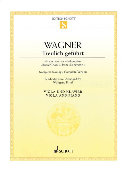 Treulich Geführt - Bridal Chorus From Lohengrin : For Viola and Piano / arranged by Wolfgang Birtel.