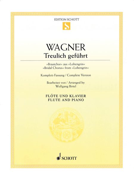 Treulich Geführt - Bridal Chorus From Lohengrin : For Flute and Piano / arranged by Wolfgang Birtel.