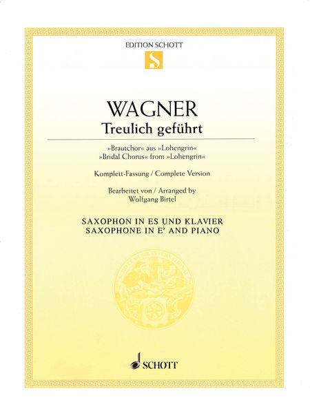 Treulich Geführt - Bridal Chorus From Lohengrin : For Sax In Eb and Piano / arr. Wolfgang Birtel.