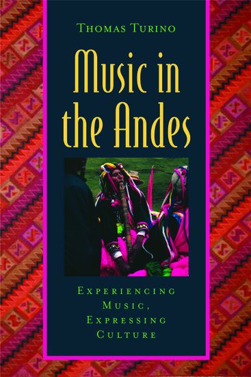Music In The Andes : Experiencing Music, Expressing Culture.
