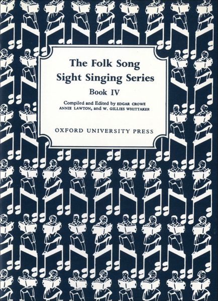 The Folk Song Sight Singing Book 4 / Ed. Edgar Crowe, Annie Lawton & W. Gillies Whittaker.