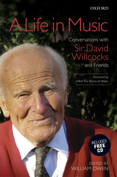 A Life In Music : Conversations With Sir David Willcocks and Friends / edited by William Owen.